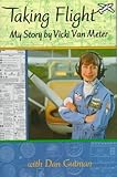 Taking Flight: My Story By Vicki Van Meter