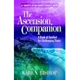 The Ascension Companion: A Book of Comfort for Challenging Times by Karen Bishop