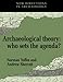 Books : Archaeological Theory: Who Sets the Agenda? (New Directions in Archaeology)