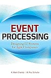Event Processing: Designing IT Systems for Agile Companies: Designing IT Systems for Agile Companies