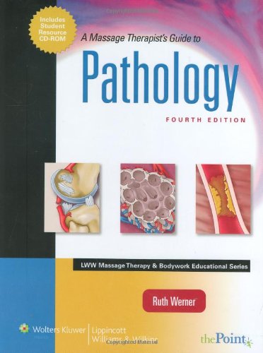 A Massage Therapist's Guide to Pathology (LWW Massage Therapy and Bodywork Educational Series) A Massage Therapist's Guide to Pathology (LWW Massage Therapy and Bodywork Educational Series)