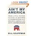 Ain't My America: The Long, Noble History of Antiwar Conservatism and Middle-American Anti-Imperialism (American Empire Project)