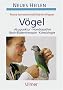 Haustiere nat�rlich heilen: V�gel: Akupunktur, Hom�opathie, Bach-Bl�tentherapie, Kinesiologie