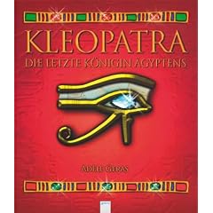 Kleopatra: Die letzte K�nigin �gyptens