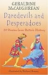 Daredevils and Desperadoes: 20 Stories from British History (Britannia)