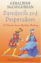 Daredevils and Desperadoes: 20 Stories from British History (Britannia)