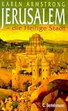 Jerusalem. Die Geschichte der heiligen Stadt - Karen Armstrong