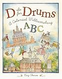 D is for Drums: A Colonial Williamsburg ABC