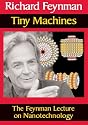 Tiny Machines: The Feynman Lecture on Nanotechnology