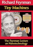 Tiny Machines: The Feynman Lecture on Nanotechnology