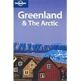 Greenland and The Arctic (Lonely Planet Travel Guides) by  Etain O'Carroll and Mark Elliott