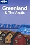 Greenland & The Arctic (Lonely Planet Travel Guides)