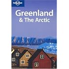 Greenland and The Arctic (Lonely Planet Travel Guides) by Etain O'Carroll and Mark Elliott
