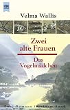 Zwei alte Frauen / Das Vogelm&auml;dchen (2 Romane in einem Band) - Velma Wallis
