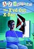 The X'ed-Out X-Ray (A to Z Mysteries)