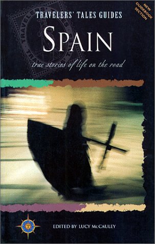 Travelers' Tales: Spain: True Stories of Life on the Road