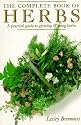 The Complete Book of Herbs: A Practical Guide to Growing and Using Herbs