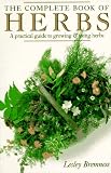 The Complete Book of Herbs: A Practical Guide to Growing and Using Herbs
