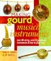 Making Gourd Musical Instruments: Over 60 String, Wind & Percussion Instruments & How to Play Them