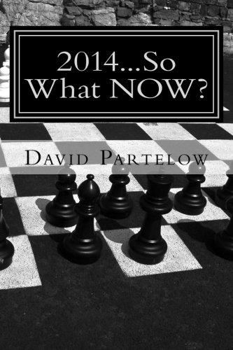 2014...So What NOW? (Volume 2), by David Partelow