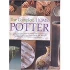 The Complete Home Potter: A Practical, Accessable Course in Pottery Skills and Techniques... by  Josie Warshaw
