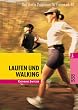 Laufen und Walking. Das sanfte Programm f�r Frauen ab 40.