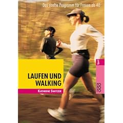 Laufen und Walking. Das sanfte Programm f�r Frauen ab 40.