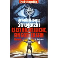 Es ist nicht leicht, ein Gott zu sein. Roman.