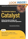 The Definitive Guide to Catalyst: Writing Extendable, Scalable and Maintainable Perl-Based Web Applications (Expert's Voice in Web Development)