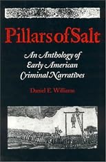 Pillars of Salt: An Anthology of Early American Criminal Narratives