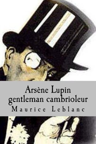 Arsene Lupin gentleman cambrioleur (French Edition), by M. Maurice Leblanc