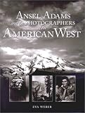 Ansel Adams and the Photographers of the American West