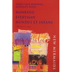 Three Late Medieval Morality Plays: Mankind, Everyman, Mundus et Infans (New Mermaids)