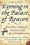 Evening in the Palace of Reason: Bach Meets Frederick the Great in the Age of Enlightenment (P.S.)