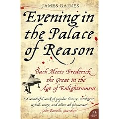 Evening in the Palace of Reason: Bach Meets Frederick the Great in the Age of Enlightenment