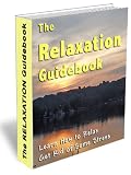 The Relaxation Guidebook - Learn How To Relax, Get Rid of Some Stress