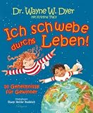 Ich schwebe durch's Leben: 10 Geheimnisse f&uuml;r Gewinner - Dr. Wayne Dyer