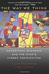 The Way We Think: Conceptual Blending and the Mind's Hidden Complexities