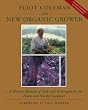 The New Organic Grower: A Master's Manual of Tools and Techniques for the Home and Market Gardener (A gardener's supply book)