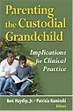 Parenting the Custodial Grandchild: Implications For Clinical Practice