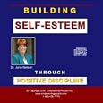 Building Self-Esteem Through Positive Discipline by Dr. Jane Nelsen