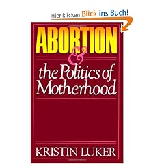 Abortion and the Politics of Motherhood (California Series on Social Choice and Political Economy)