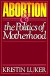 Abortion and the Politics of Motherhood