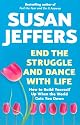 End the Struggle and Dance with Life