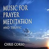 Chris Corso Music for Prayer, Meditation and Traffic
