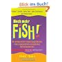 Noch mehr Fish! Die unbegrenzten Einsatzm�glichkeiten eines ungew�hnlich erfolgreichen Motivationsbuches