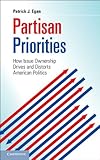 Partisan priorities : how issue ownership drives and distorts American politics