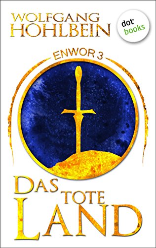 Enwor - Band 3: Das tote Land: Roman: BD 3 (German Edition)
