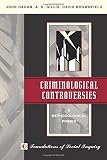 Criminological controversies : a methodological primer