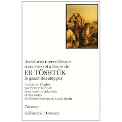 Aventures merveilleuses sous terre et ailleurs de Er-T�sht�k le g�ant des steppes